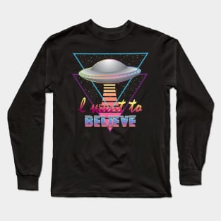 I Want to Believe Long Sleeve T-Shirt